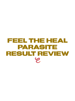Feel The Heal - Parasite Result Review